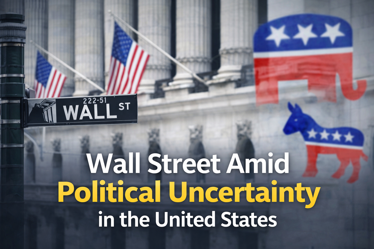 Wall Street Amid Political Uncertainty in the United States